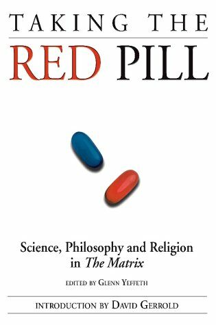 Taking the Red Pill: Science, Philosophy and Religion in The Matrix