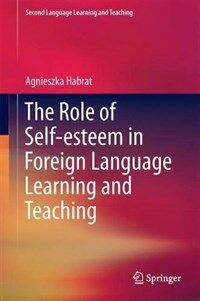  The Role of Self-Esteem in Foreign Language Learning and Teaching (Hardcover, 2018)