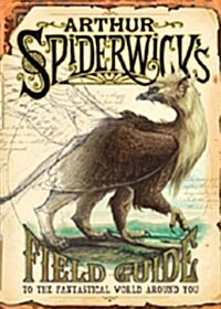 [중고] Arthur Spiderwicks Field Guide to the Fantastical World Around You (Hardcover)