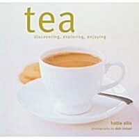 Tea : Discovering, Exploring, Enjoying (Hardcover)