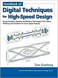 Handbook of Digital Techniques for High-Speed Design: Design Examples, Signaling and Memory Technologies, Fiber Optics, Modeling, and Simulation to En (Hardcover)