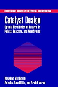 Catalyst Design : Optimal Distribution of Catalyst in Pellets, Reactors, and Membranes (Hardcover)