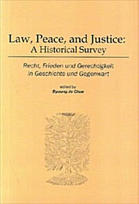 Law Peace and Justice : A Historical Survey