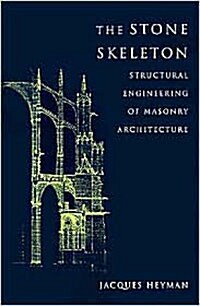 The Stone Skeleton : Structural Engineering of Masonry Architecture (Paperback)