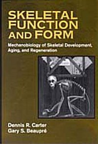 Skeletal Function and Form : Mechanobiology of Skeletal Development, Aging, and Regeneration (Hardcover)