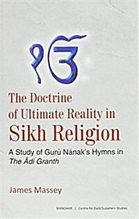 The Doctrine of Ultimate Reality in Sikh Religion: A Study of Guru Nanaks Hymns in the Adi Granth (Hardcover, First Edition)