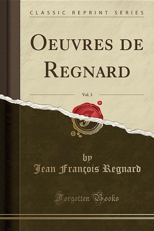 Oeuvres de Regnard, Vol. 3 (Classic Reprint) (Paperback)