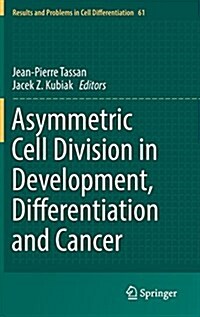 Asymmetric Cell Division in Development, Differentiation and Cancer (Hardcover, 2017)
