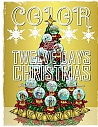 Color the Twelve Days of Christmas: A Magical Christmas Coloring Book (Paperback)