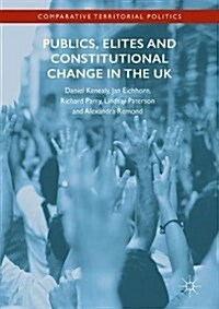 Publics, Elites and Constitutional Change in the UK: A Missed Opportunity? (Hardcover, 2017)