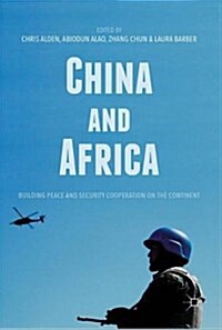 China and Africa: Building Peace and Security Cooperation on the Continent (Hardcover, 2018)