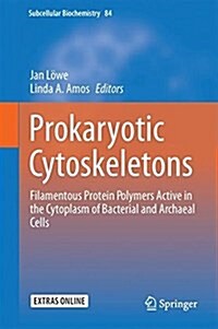 Prokaryotic Cytoskeletons: Filamentous Protein Polymers Active in the Cytoplasm of Bacterial and Archaeal Cells (Hardcover, 2017)