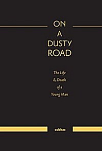 On a Dusty Road: The Life & Death of a Young Man (Hardcover)