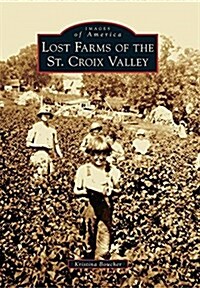Lost Farms of the St. Croix Valley (Paperback)