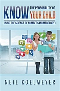 Know the Personality of Your Child: Using the Science of Numbers (Numerology) (Paperback)