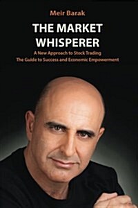 The Market Whisperer: A New Approach to Stock Trading (Paperback)