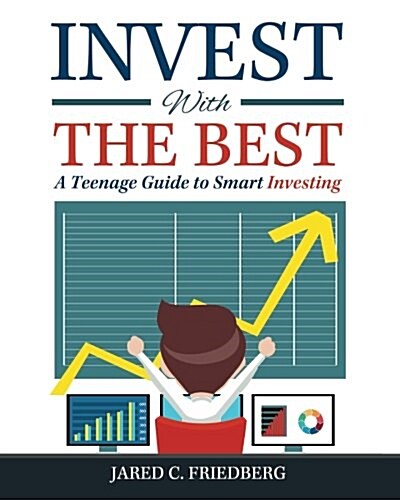 Invest with the Best: A Teenage Guide to Smart Investing (Paperback)
