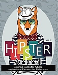 Hipster Animal Coloring Book for Adults: Youve Probably Never Colored It (Sacred Mandala Designs and Patterns Coloring Books for Adults) (Paperback)