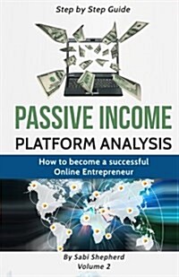 Passive Income: How to Become a Successful Online Entrepreneur (Paperback)