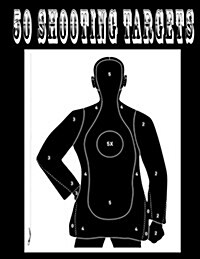 50 Shooting Targets 8.5 x 11 - Silhouette, Target or Bullseye: Great for all Firearms, Rifles, Pistols, AirSoft, BB, Archery & Pellet Guns (Paperback)