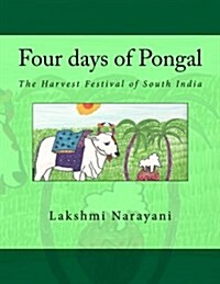 Four Days of Pongal: The Harvest Festival of South India (Paperback)