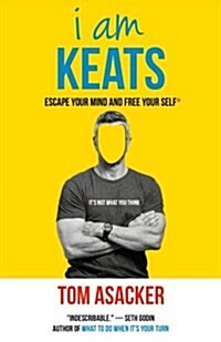 I Am Keats: Escape Your Mind and Free Your Self* (Paperback)