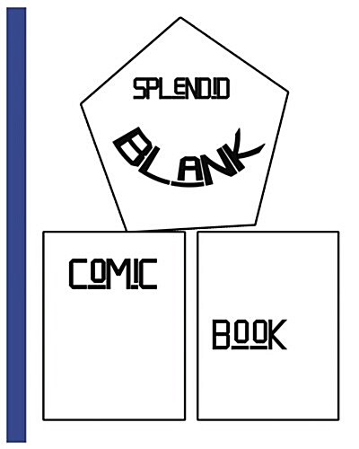 Splendid Blank Comic Book: Splendid Blank Comic Book: 8 X 10, 120 Pages, Comic Sheet, for Drawing Your Own Comics, Stimulate Your Imagination and (Paperback)