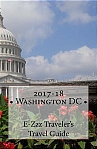 2017-18 Washington DC E-Zzz Travelers Travel Guide (Paperback)