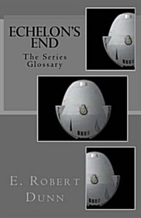 Echelons End: The Series Glossary (Paperback)