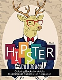 Hipster Animal Coloring Book for Adults: Youve Probably Never Colored It (Sacred Mandala Designs and Patterns Coloring Books for Adults) (Paperback)