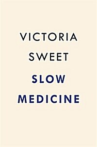 Slow Medicine: The Way to Healing (Hardcover)