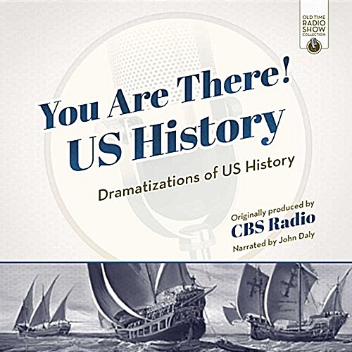 You Are There! Us History: Dramatizations of Us History (Audio CD, Adapted)