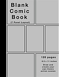 Blank Comic Book: 120 Pages, 7 Panel, Silver Cover, Large (8.5 X 11) Inches, White Paper, Draw Your Own Comics (Paperback)