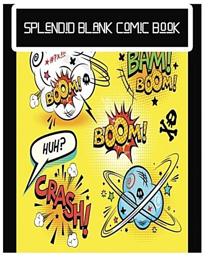 Splendid Blank Comic Book: Splendid Blank Comic Book: 8 X 10, 150 Pages, Comic Sheet, for Drawing Your Own Comics, Stimulate Your Imagination and (Paperback)