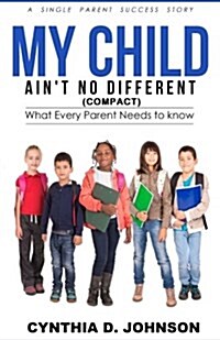 My Child Aint No Different (Compact): A Single Parent Success Story (Paperback)