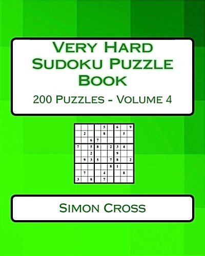 Very Hard Sudoku Puzzle Book Volume 4: Very Hard Sudoku Puzzles for Advanced Players (Paperback)