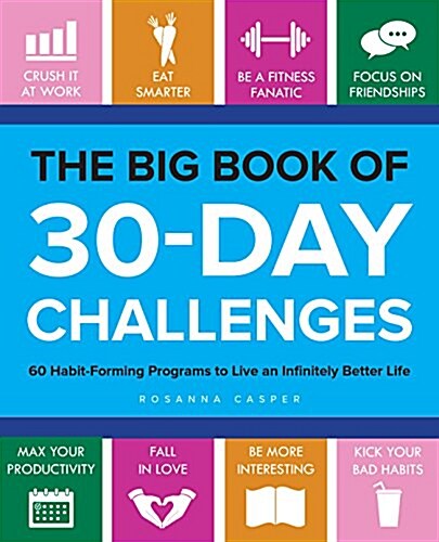 Big Book of 30-Day Challenges: 60 Habit-Forming Programs to Live an Infinitely Better Life (Paperback)