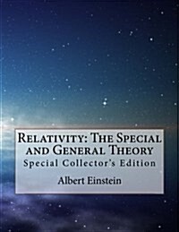 Relativity: The Special and General Theory: Special Collectors Edition (Paperback)