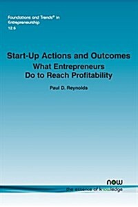 Start-Up Actions and Outcomes: What Entrepreneurs Do to Reach Profitability (Paperback)