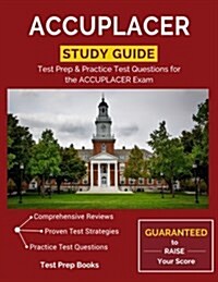 Accuplacer Study Guide: Test Prep & Practice Test Questions for the Accuplacer Exam (Paperback)