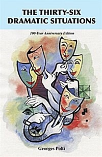 The Thirty-Six Dramatic Situations: The 100-Year Anniversary Edition (Paperback, Updated with Ad)