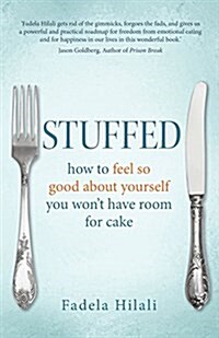 Stuffed: How to Feel So Good about Yourself You Wont Have Room for Cake (Paperback)