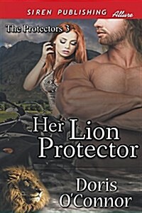 Her Lion Protector [The Protectors 3] (Siren Publishing Allure) (Paperback)