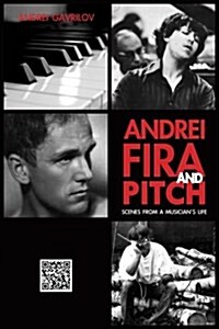 Andrei, Fira and Pitch: Scenes from a Musicians Life (Paperback)