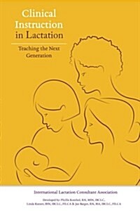Clinical Instruction in Lactation: Teaching the Next Generation (Paperback)