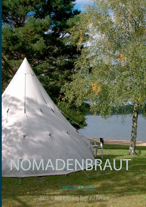 Nomadenbraut: 2015 Mit meinem Bett auf Reisen... (Paperback)