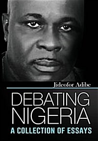 Debating Nigeria: A Collection of Essays (Paperback)