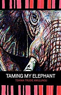[중고] Taming My Elephant (Paperback)
