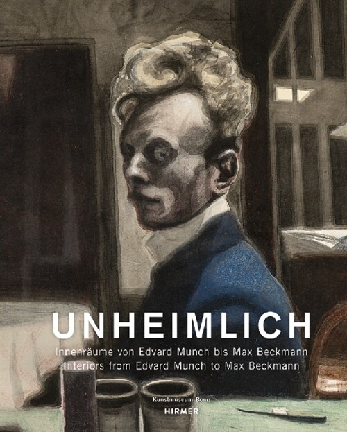 The Uncanny Home: Interiors by Edvard Munch to Max Beckmann (Hardcover)