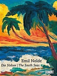 Emil Nolde: The South Seas (Hardcover)